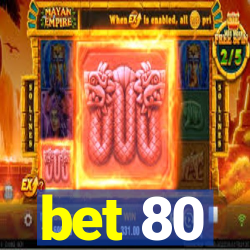 bet 80